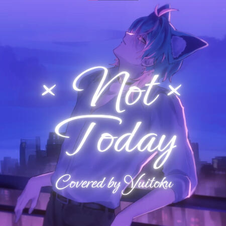Not Today「 Dacapo 」 │ Covered by Yuitoku